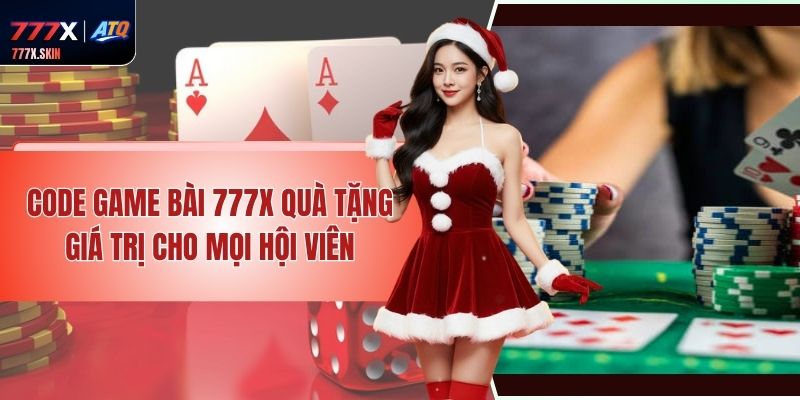 Code Game Bài 777x – Quà Tặng Giá Trị Cho Mọi Hội Viên