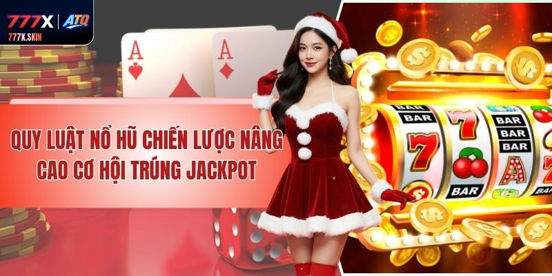 Quy Luật Nổ Hũ - Chiến Lược Nâng Cao Cơ Hội Trúng Jackpot