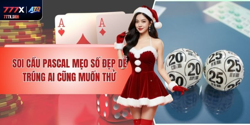 Soi Cầu Pascal - Mẹo Số Đẹp Dễ Trúng Ai Cũng Muốn Thử