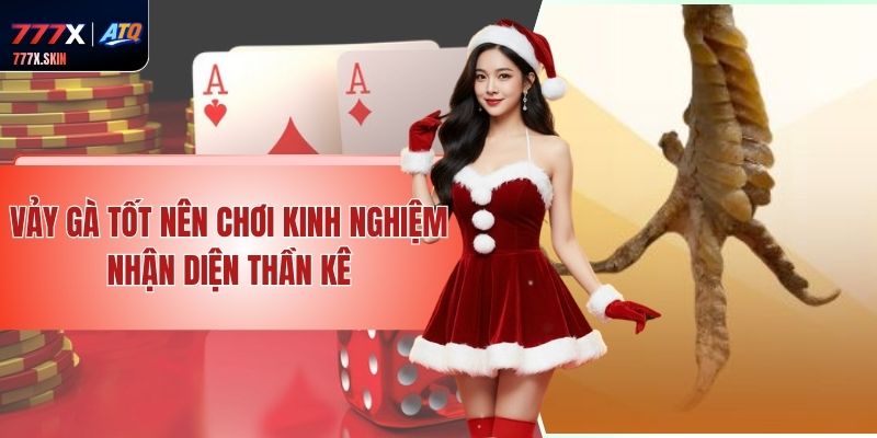 Vảy Gà Tốt Nên Chơi – Kinh Nghiệm Nhận Diện Thần Kê